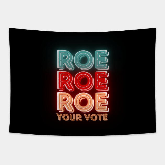 Roe Roe Roe Your Vote Tapestry by NICHE&NICHE