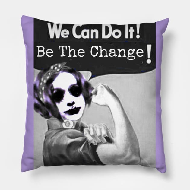We Can Do It! Be The Change! Pillow by Mishi