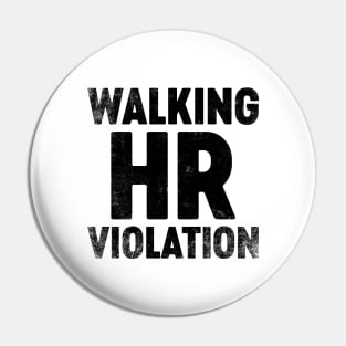 Walking HR Violation (Black) Funny Pin