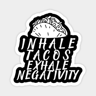 T-Shirt Inhale tacos exhale negativity Magnet