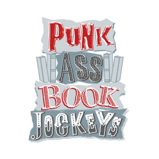 Punk Ass Book Jockeys! T-Shirt