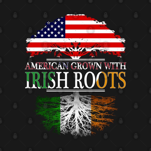 American Grown With Irish Roots - Gift Irish Ireland by giftideas