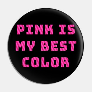 Pink Is My Best Color Pin