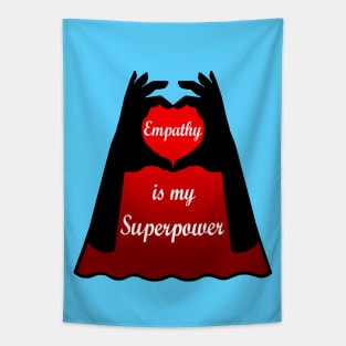 Empathy is my Superpower Cape Tapestry