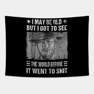 I May Be Old But Got To See The World Before It Went So Shit Tapestry