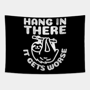 Hang in There it Gets Worse Tapestry