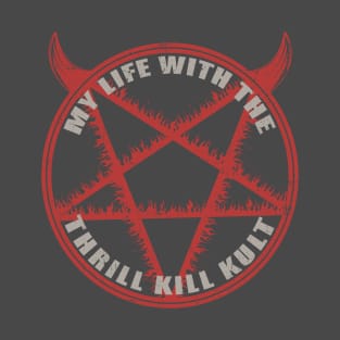 best star vintage best star vintage my life with the thrill kill kult T-Shirt