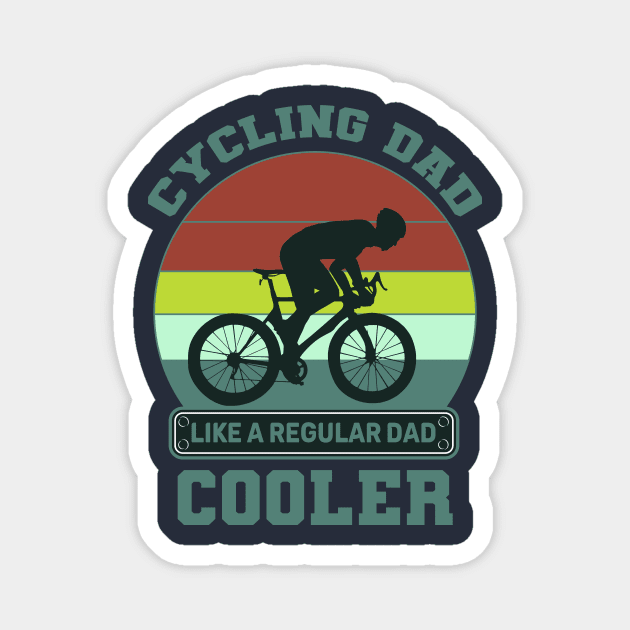 Cycling Dad Like A Real Dad But Cooler Magnet by Goldewin