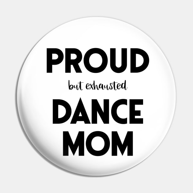 Proud (But Exhausted) Dance Mom Funny Pin by XanderWitch Creative