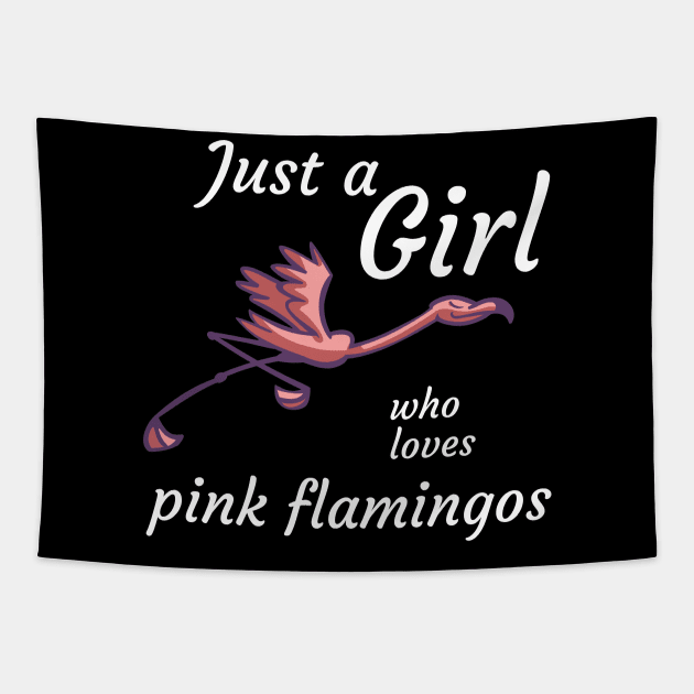 Just a girl who loves pink flamingos Tapestry by Dogefellas