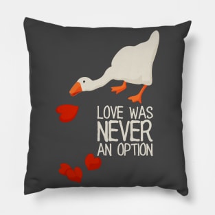 Love Was Never an Option - white text. Funny Anti Valentines Day meme Gift for Single Gamers. Untitled goose game. Pillow