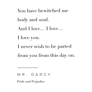 Mr. Darcy Quote from Pride and Prejudice T-Shirt