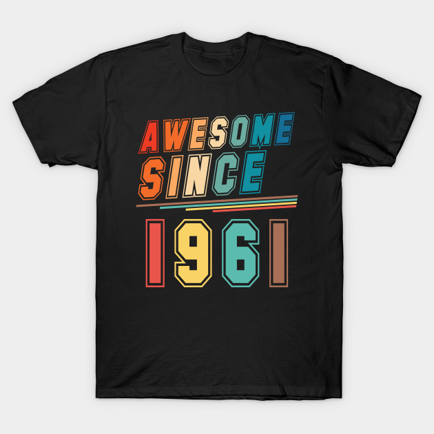 Discover Vintage Style Awesome Since 1961 - Awesome Since 1961 - T-Shirt