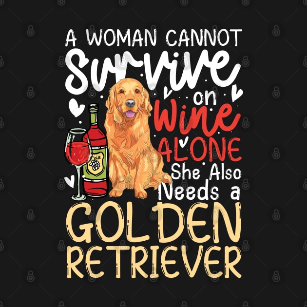 A Woman Cannot Survive on Wine Alone She Also Needs a Golden Retriever by AngelBeez29