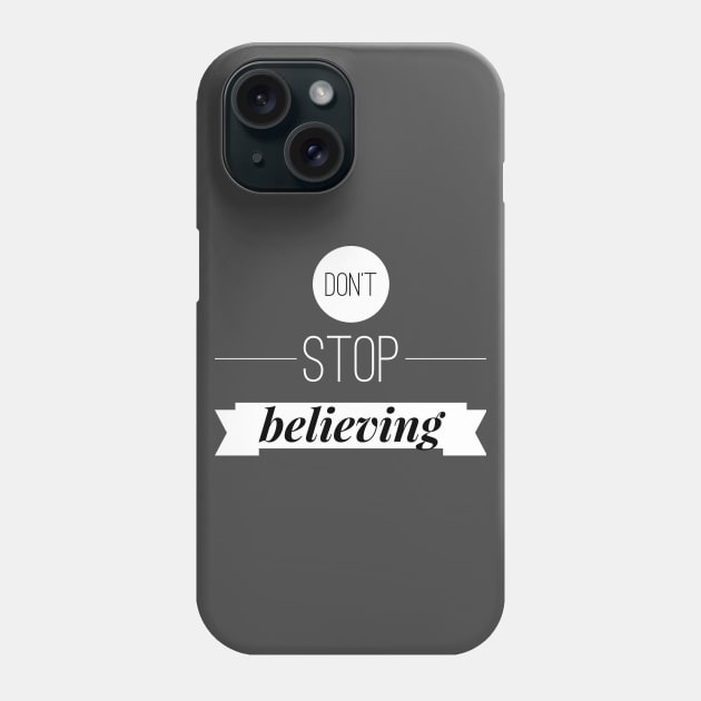 Don't stop believing Phone Case by wamtees