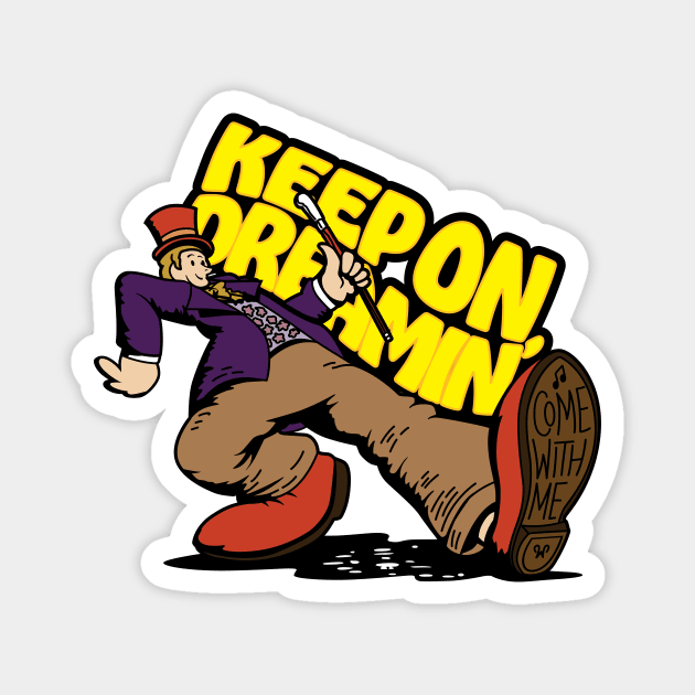 Keep On Dreamin' - Willy Wonka (Brown) Magnet by jepegdesign