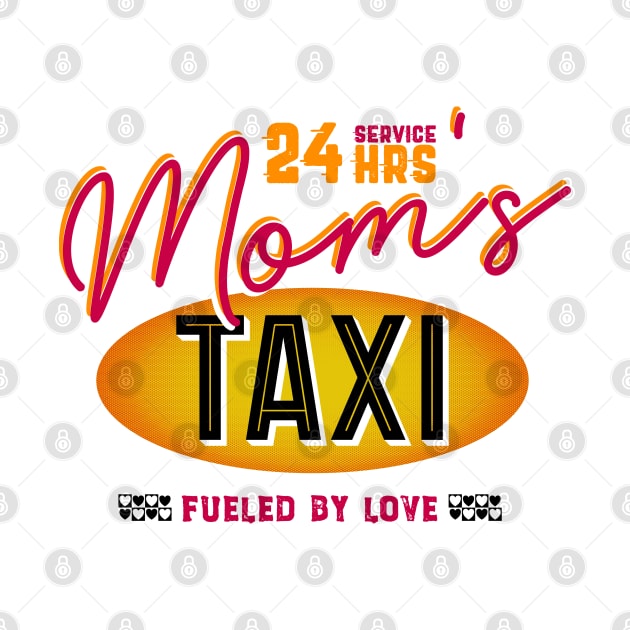 Mom's 24 Hour Taxi Service, Fueled By Love by brodyquixote