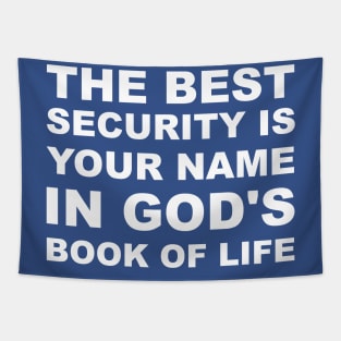 The Best Security Is Having Your Name In God's Book Of Life Tapestry