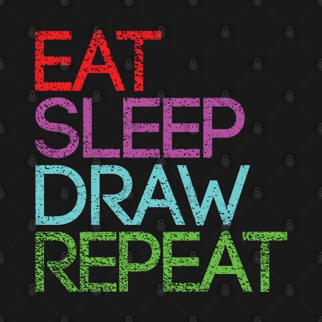 EAT SLEEP DRAW REPEAT artist slogan design by MacPean