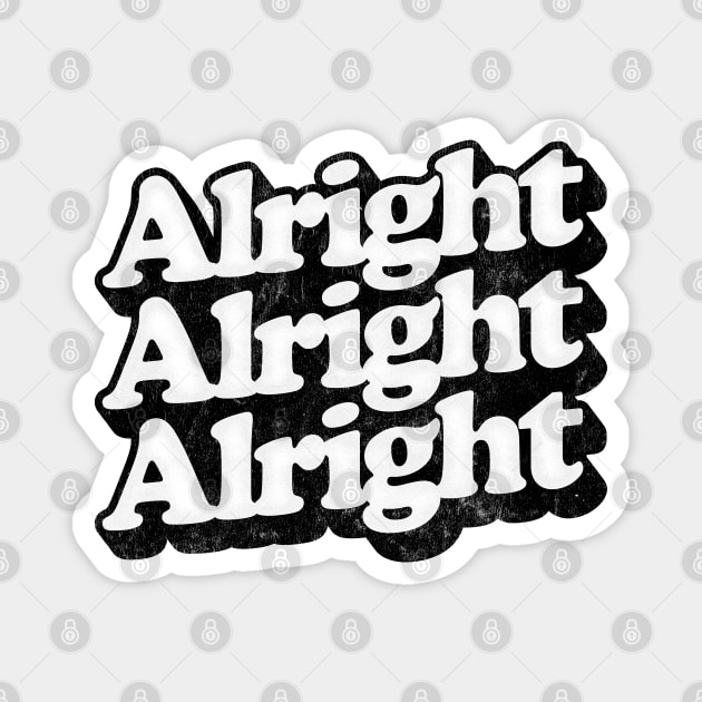 Alright Alright Alright - Dazed & Confused Movie Quote Magnet by DankFutura