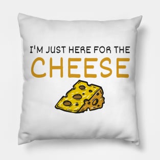 I'm Just Here For The Cheese Pillow