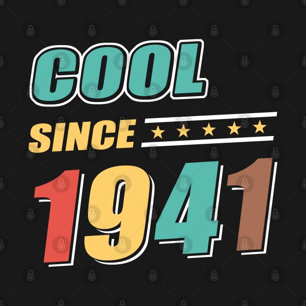 Cool Since Year 1941 Birthday by Adikka