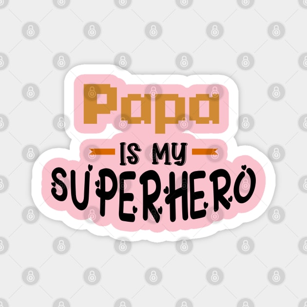 Papa is my Superhero Magnet by Top Art