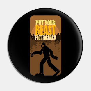 Put Your Beast Foot Forward Bigfoot Pin