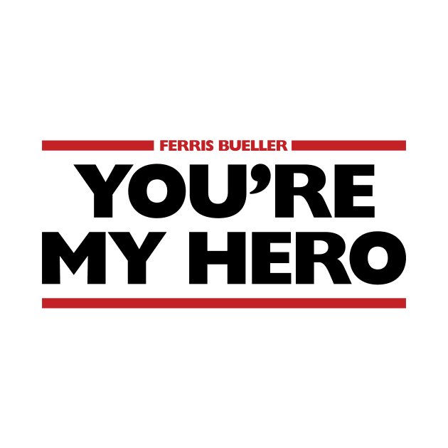 Ferris Bueller You're My Hero by Indie Pop