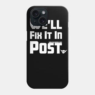 We'll Fix It In Post Phone Case