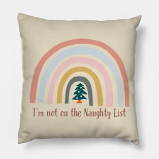 I'm not on the naughty list with rainbow and Xmas tree Pillow