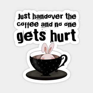 Just hand over the coffee Magnet