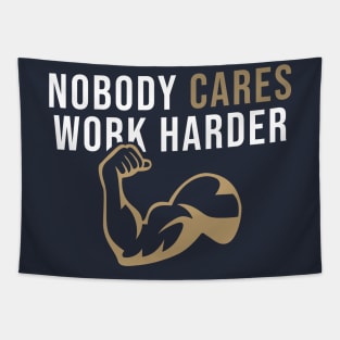 Nobody Cares Work Harder Tapestry