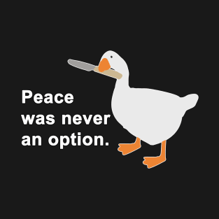 Peace Was Never An Option Goose T-Shirt