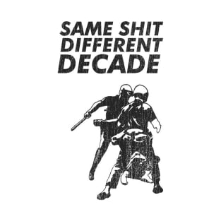 same sh*t different decade T-Shirt