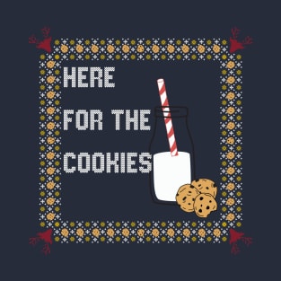 Here For The Cookies - Holiday Ugly Sweater T-Shirt