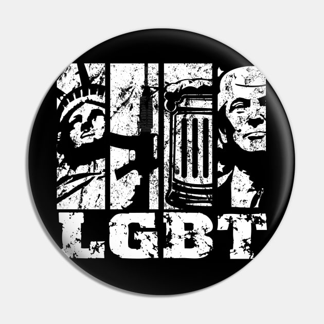 Funny LGBT, Liberty Guns Beer Trump Conservative values Gun Lover 2nd Amendment Liberty Donald Trump Supporter Patriotic Pin by Just Another Shirt