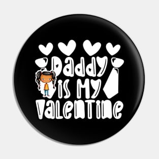 Daddy is my Valentine Daughter gift - Girl 5 Pin