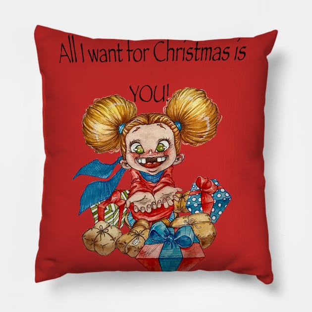 All I want for Chrismas is YOU! Pillow by LadyKikki