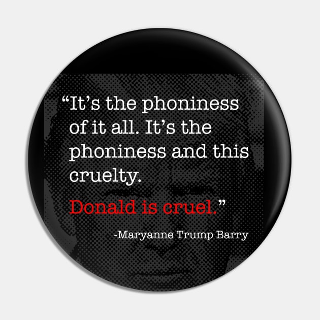 Donald Trump Is Cruel - Maryanne Trump Barry quote Pin by tommartinart