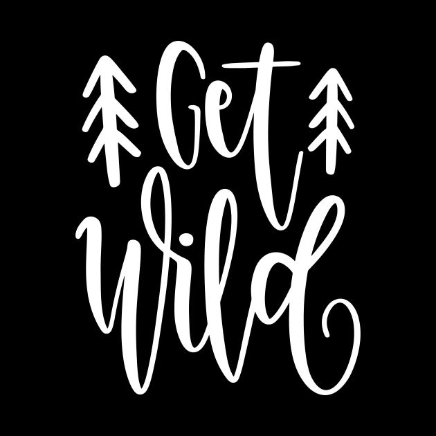 Get Wild by ThrivingTees