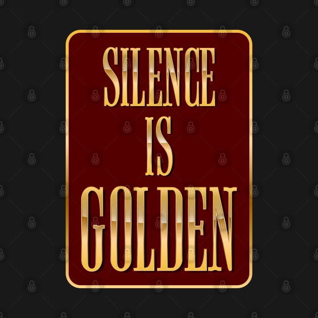 Silence Is Golden by T-Shirts Zone