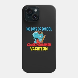 Funny 100 Days Of School Closer Summer Vacation T-Rex Phone Case