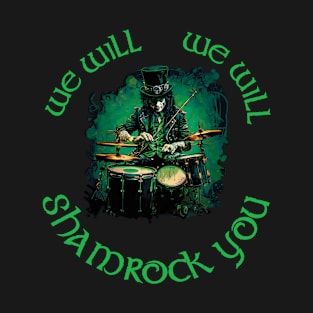 We Will We Will Shamrock You T-Shirt