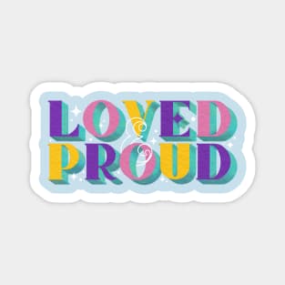 Loved and Proud LGBT Pride Magnet