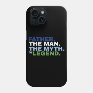 Father The Man The Myth The Legend Phone Case
