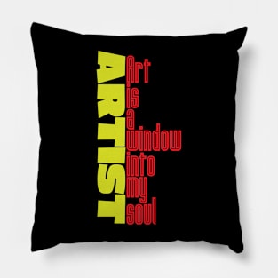 Artist - Art is a window into my soul Pillow