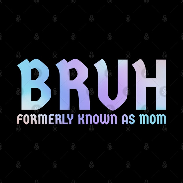 Bruh-formerly-known-as-mom by Tamsin Coleart