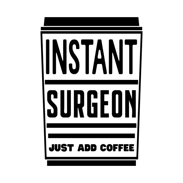 Instant surgeon, just add coffee by colorsplash