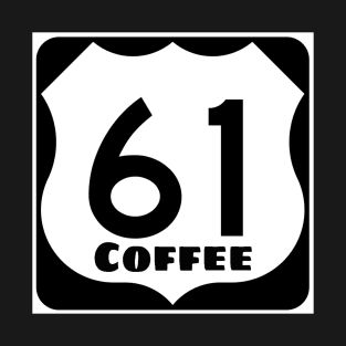 Highway 61 Coffeehouse Coffee Sign T-Shirt